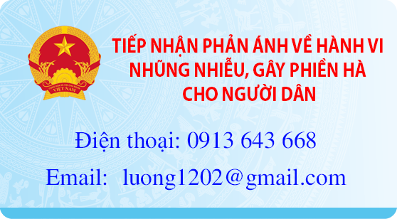 TIẾP NHẬN PHẢN ÁNH VỀ HÀNH VI NHŨNG NHIỄU, GÂY PHIỀN HÀ NGƯỜI DÂN